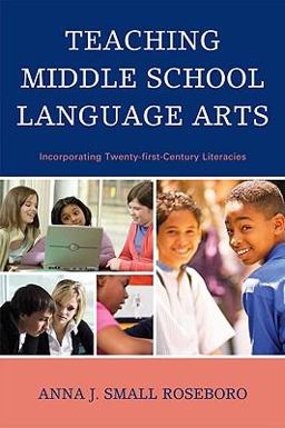 Teaching Middle School Language Arts Incorporating Twenty-First Century Literacies  9781607096313 Front Cover