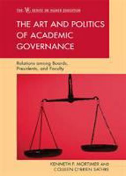 Art and Politics of Academic Governance Relations among Boards, Presidents, and Faculty  9781607096580 Front Cover