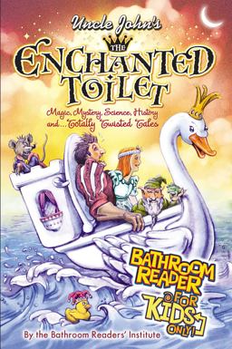 Uncle John's the Enchanted Toilet Bathroom Reader for Kids Only!  9781607105589 Front Cover