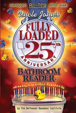 Uncle John's Fully Loaded 25th Anniversary Bathroom Reader 25th 9781607105626 Front Cover