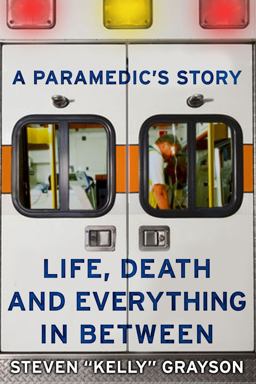Paramedic's Story Life, Death, and Everything in Between  9781607146575 Front Cover