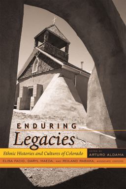 Enduring Legacies Ethnic Histories and Cultures of Colorado  9781607320500 Front Cover