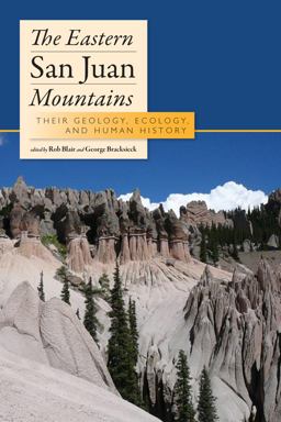 Eastern San Juan Mountains Their Ecology, Geology, and Human History  9781607320845 Front Cover
