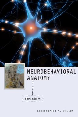 Neurobehavioral Anatomy, Third Edition 3rd 9781607320982 Front Cover