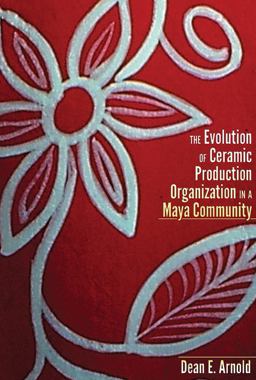 The Evolution of Ceramic Production Organization in a Maya Community