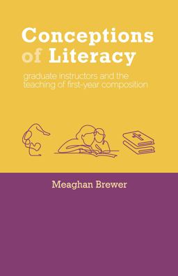 Conceptions of Literacy Graduate Instructors and the Teaching of First-Year Composition  9781607329336 Front Cover