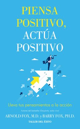 Piensa positivo actúa positivo / Beyond Positive Thinking: Lleva Tus Pensamientos A La Acción / Putting Your Thoughts into Action  9781607384311 Front Cover