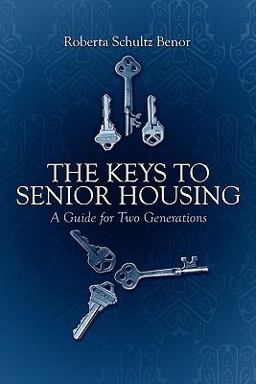 Keys to Senior Housing A Guide for Two Generations  9781607490258 Front Cover