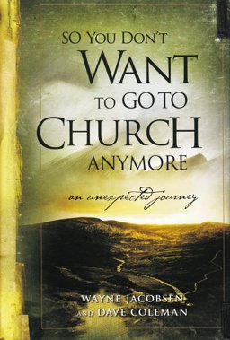 So You Don't Want to Go to Church Anymore  9781607513346 Front Cover