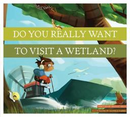 Do You Really Want to Visit a Wetland?