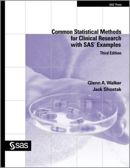 Common Statistical Methods for Clinical Research with SAS Examples, Third Edition 3rd 9781607642282 Front Cover