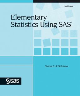 Elementary Statistics Using SAS  9781607643791 Front Cover
