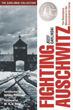 Fighting Auschwitz: The Resistance Movement in the Concentration Camp  9781607720256 Front Cover