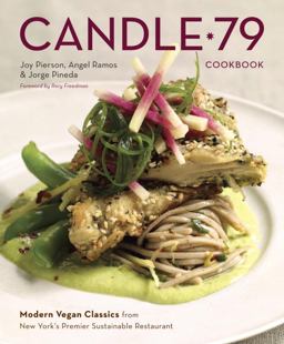 Candle 79 Cookbook Modern Vegan Classics from New York's Premier Sustainable Restaurant  9781607740124 Front Cover