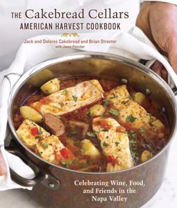 Cakebread Cellars American Harvest Cookbook Celebrating Wine, Food, and Friends in the Napa Valley  9781607740131 Front Cover