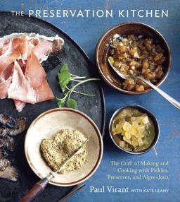 Preservation Kitchen The Craft of Making and Cooking with Pickles, Preserves, and Aigre-Doux [a Cookbook]  9781607741008 Front Cover