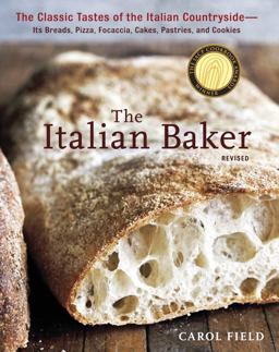 Italian Baker, Revised The Classic Tastes of the Italian Countryside--Its Breads, Pizza, Focaccia, Cakes, Pastries, and Cookies [a Baking Book]  9781607741060 Front Cover