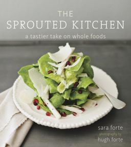 Sprouted Kitchen A Tastier Take on Whole Foods 1st 2012 9781607741145 Front Cover