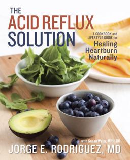 Acid Reflux Solution A Cookbook and Lifestyle Guide for Healing Heartburn Naturally  9781607742272 Front Cover
