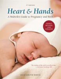 Heart and Hands, Fifth Edition [2019] A Midwife's Guide to Pregnancy and Birth 5th 9781607742432 Front Cover