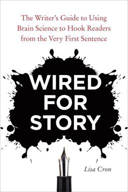 Wired for Story The Writer's Guide to Using Brain Science to Hook Readers from the Very First Sentence  9781607742456 Front Cover