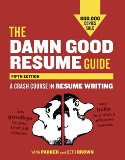 Damn Good Resume Guide, Fifth Edition A Crash Course in Resume Writing 5th 9781607742654 Front Cover