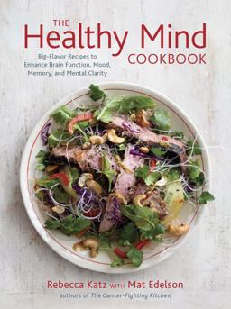 Healthy Mind Cookbook Big-Flavor Recipes to Enhance Brain Function, Mood, Memory, and Mental Clarity  9781607742975 Front Cover