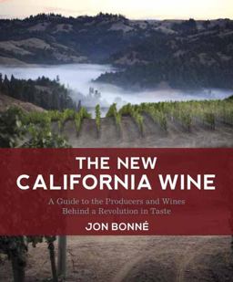 New California Wine A Guide to the Producers and Wines Behind a Revolution in Taste  9781607743002 Front Cover