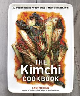 Kimchi Cookbook 60 Traditional and Modern Ways to Make and Eat Kimchi  9781607743354 Front Cover