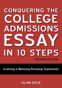 Conquering the College Admissions Essay in 10 Steps, Second Edition