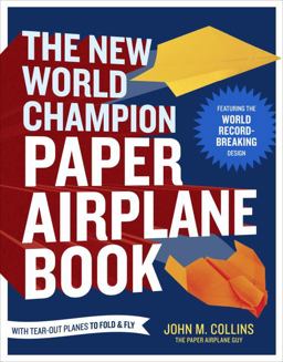 New World Champion Paper Airplane Book Featuring the World Record-Breaking Design, with Tear-Out Planes to Fold and Fly  9781607743880 Front Cover