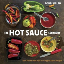 Hot Sauce Cookbook Turn up the Heat with 60+ Pepper Sauce Recipes  9781607744269 Front Cover