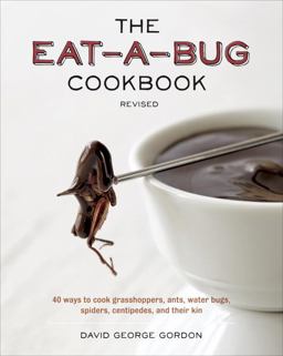 Eat-A-Bug Cookbook, Revised 40 Ways to Cook Crickets, Grasshoppers, Ants, Water Bugs, Spiders, Centipedes, and Their Kin  9781607744368 Front Cover