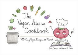 Vegan Stoner Cookbook 100 Easy Vegan Recipes to Munch  9781607744641 Front Cover