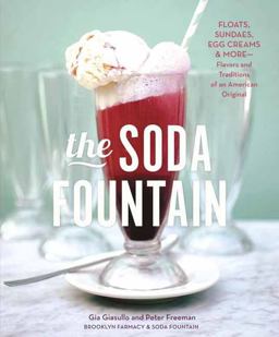 Soda Fountain Floats, Sundaes, Egg Creams and More--Stories and Flavors of an American Original [a Cookbook]  9781607744849 Front Cover