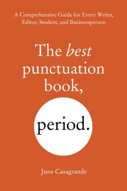 Best Punctuation Book, Period A Comprehensive Guide for Every Writer, Editor, Student, and Businessperson  9781607744931 Front Cover