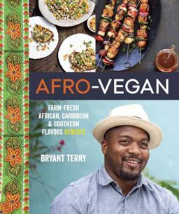 Afro-Vegan Farm-Fresh African, Caribbean, and Southern Flavors Remixed [a Cookbook]  9781607745310 Front Cover