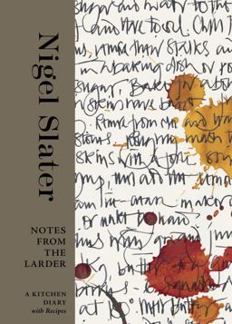 Notes from the Larder A Kitchen Diary with Recipes [a Cookbook]  9781607745433 Front Cover