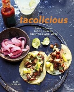 Tacolicious Festive Recipes for Tacos, Snacks, Cocktails, and More [a Cookbook]  9781607745624 Front Cover