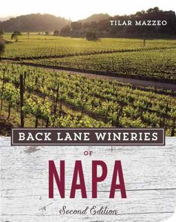Back Lane Wineries of Napa, Second Edition 2nd 9781607745907 Front Cover