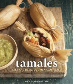 Tamales Fast and Delicious Mexican Meals [a Cookbook]  9781607745969 Front Cover