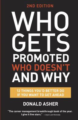 Who Gets Promoted, Who Doesn't, and Why, Second Edition 12 Things You'd Better Do If You Want to Get Ahead 2nd 9781607746003 Front Cover
