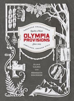 Olympia Provisions Cured Meats and Tales from an American Charcuterie [a Cookbook]  9781607747017 Front Cover