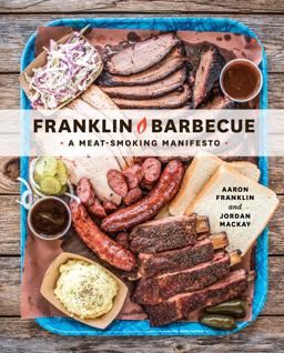 Franklin Barbecue A Meat-Smoking Manifesto [a Cookbook]  9781607747208 Front Cover