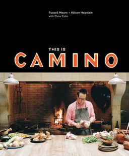 This Is Camino [a Cookbook]  9781607747284 Front Cover