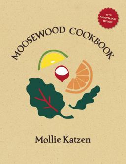 Moosewood Cookbook 40th Anniversary Edition 40th 9781607747390 Front Cover