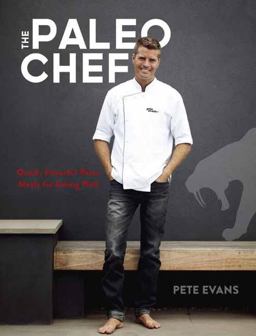 Paleo Chef Quick, Flavorful Paleo Meals for Eating Well [a Cookbook]  9781607747437 Front Cover