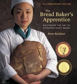 Bread Baker's Apprentice, 15th Anniversary Edition Mastering the Art of Extraordinary Bread [a Baking Book] 15th 9781607748656 Front Cover