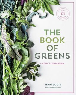 Book of Greens A Cook's Compendium of 40 Varieties, from Arugula to Watercress, with More Than 175 Recipes [a Cookbook]  9781607749844 Front Cover