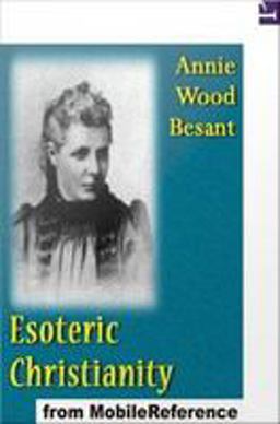 Esoteric Christianity, or the Lesser Mysteries
